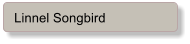 Linnel Songbird